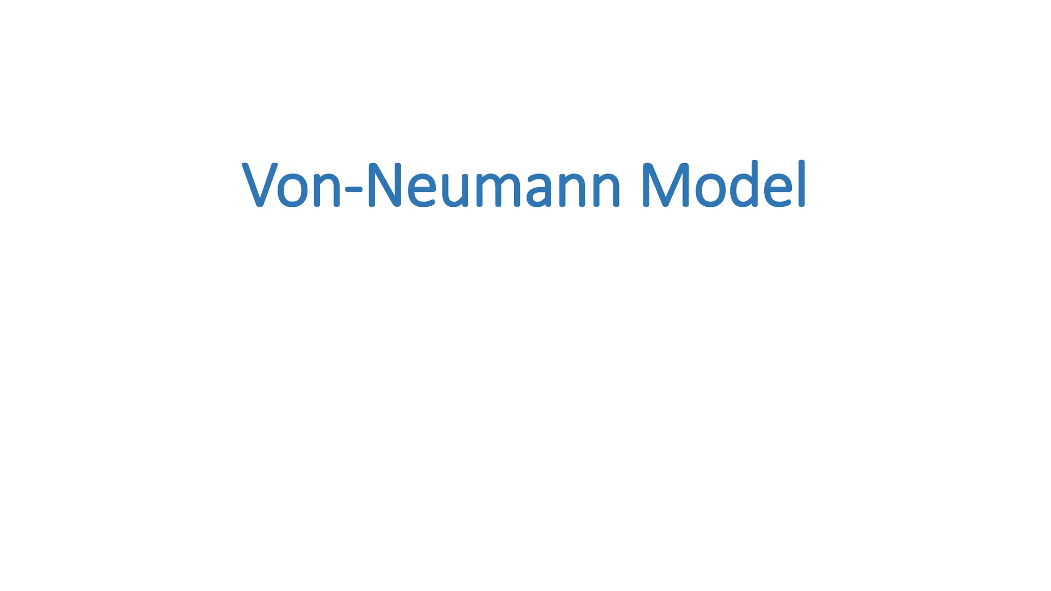 Von-Neumann Model
 