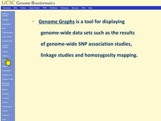 §   Genome Graphs is a tool for displaying

    genome-wide data sets such as the results

    of genome-wide SNP association studies,

    linkage studies and homozygosity mapping.
 