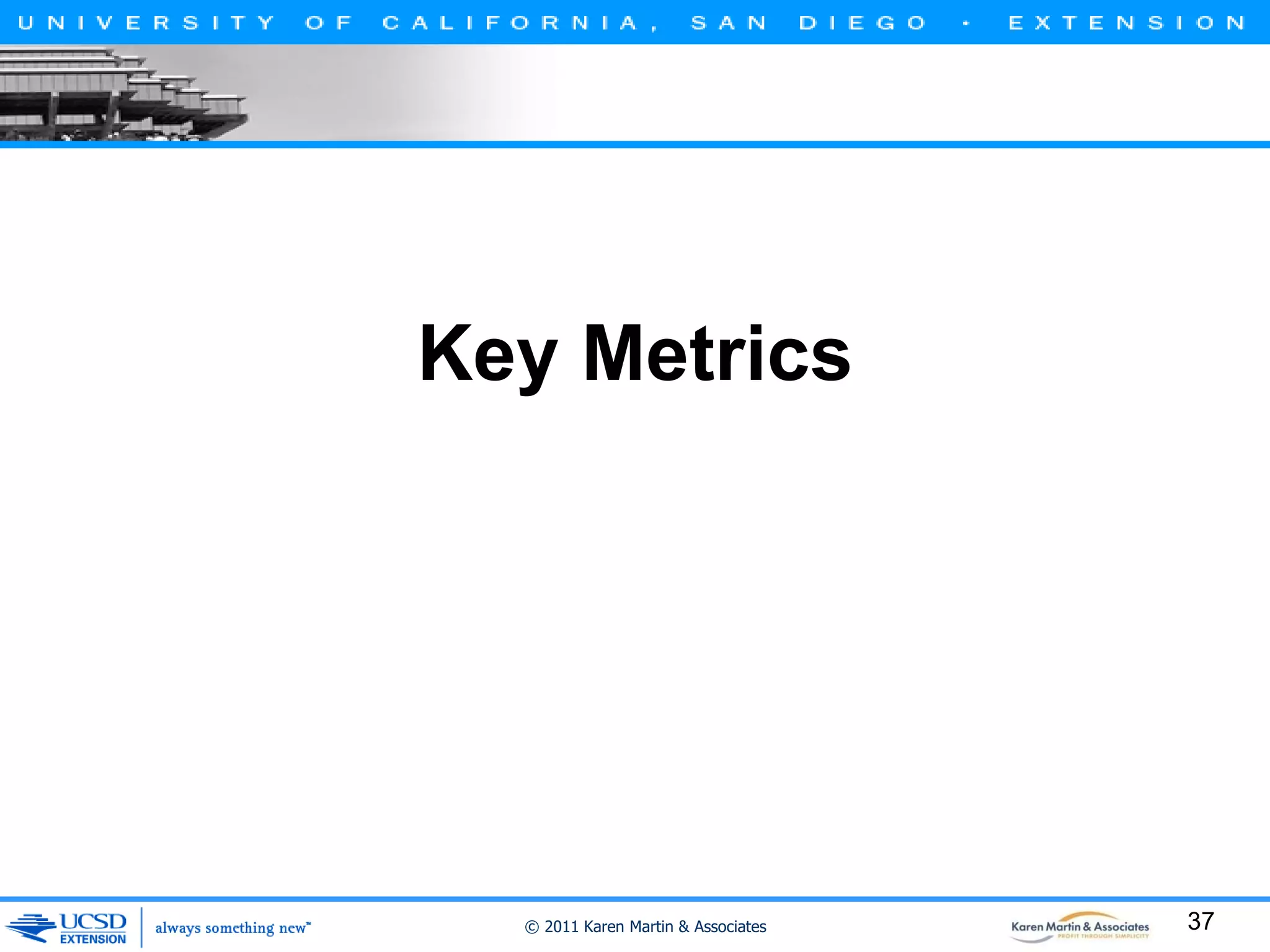 Key Metrics

© 2011 Karen Martin & Associates

37

 