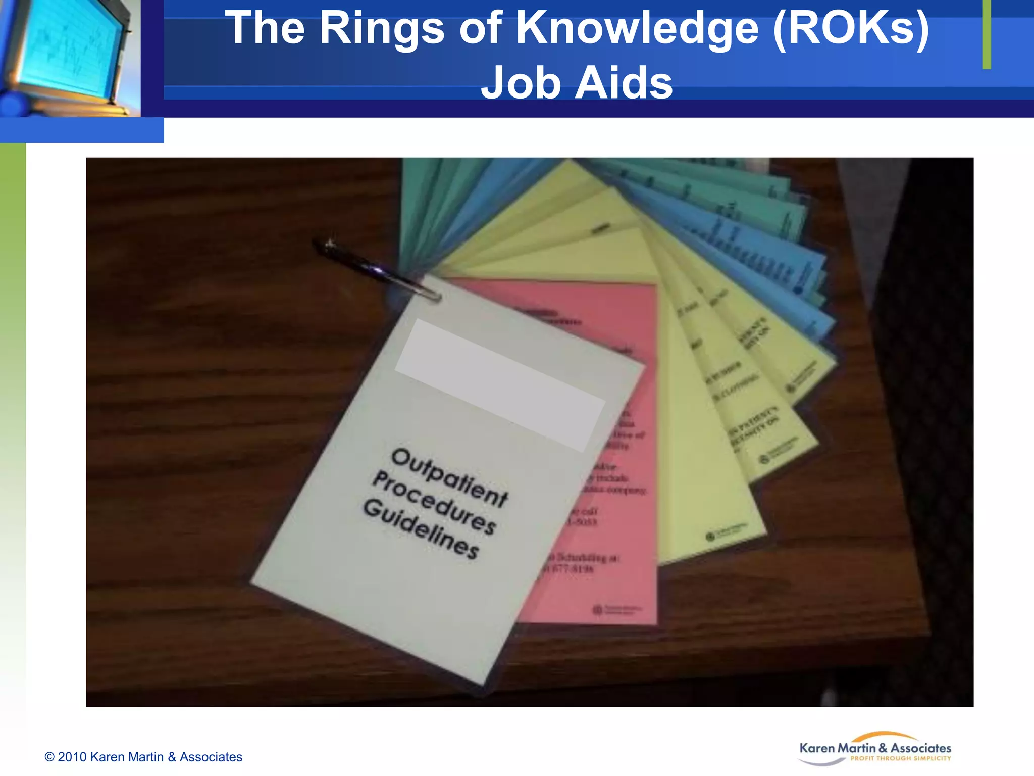 The Rings of Knowledge (ROKs)
Job Aids

© 2010 Karen Martin & Associates

 