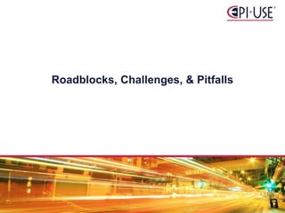Roadblocks, Challenges, & Pitfalls
 