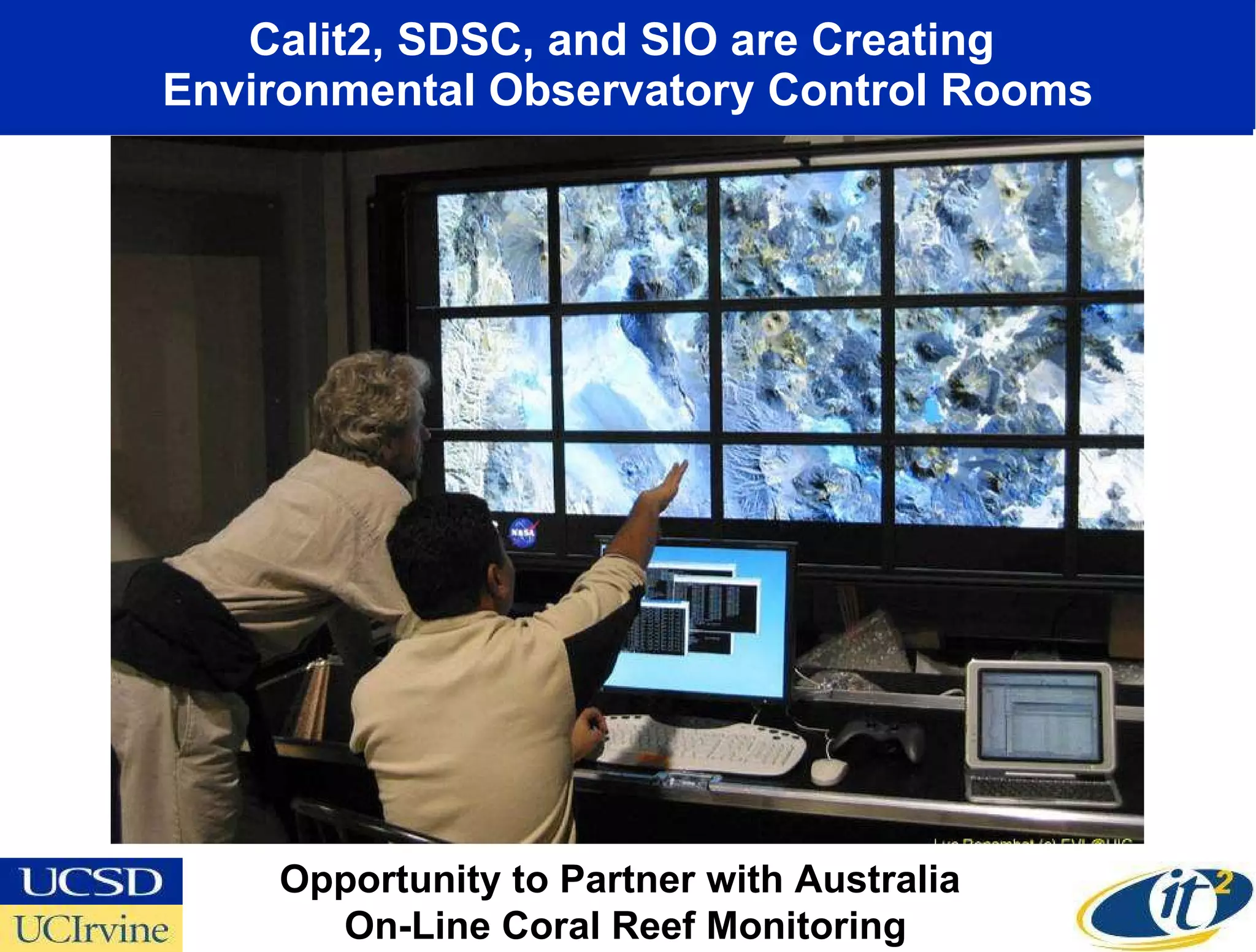 Calit2, SDSC, and SIO are Creating  Environmental Observatory Control Rooms Opportunity to Partner with Australia  On-Line Coral Reef Monitoring 