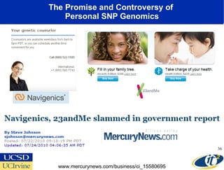 The Promise and Controversy of  Personal SNP Genomics www.mercurynews.com/business/ci_15580695 