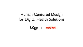Human-Centered Design
for Digital Health Solutions
+

 