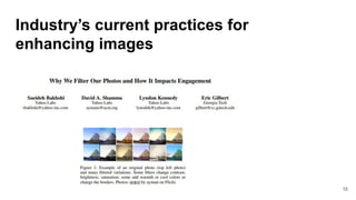 Industry’s current practices for
enhancing images
16
 