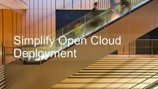 Simplify Open
Private Cloud
Deployment
 