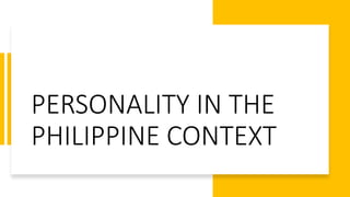 PERSONALITY IN THE
PHILIPPINE CONTEXT
 