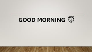 GOOD MORNING 😇
 
