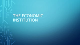 ECONOMIC INSTITUTION
