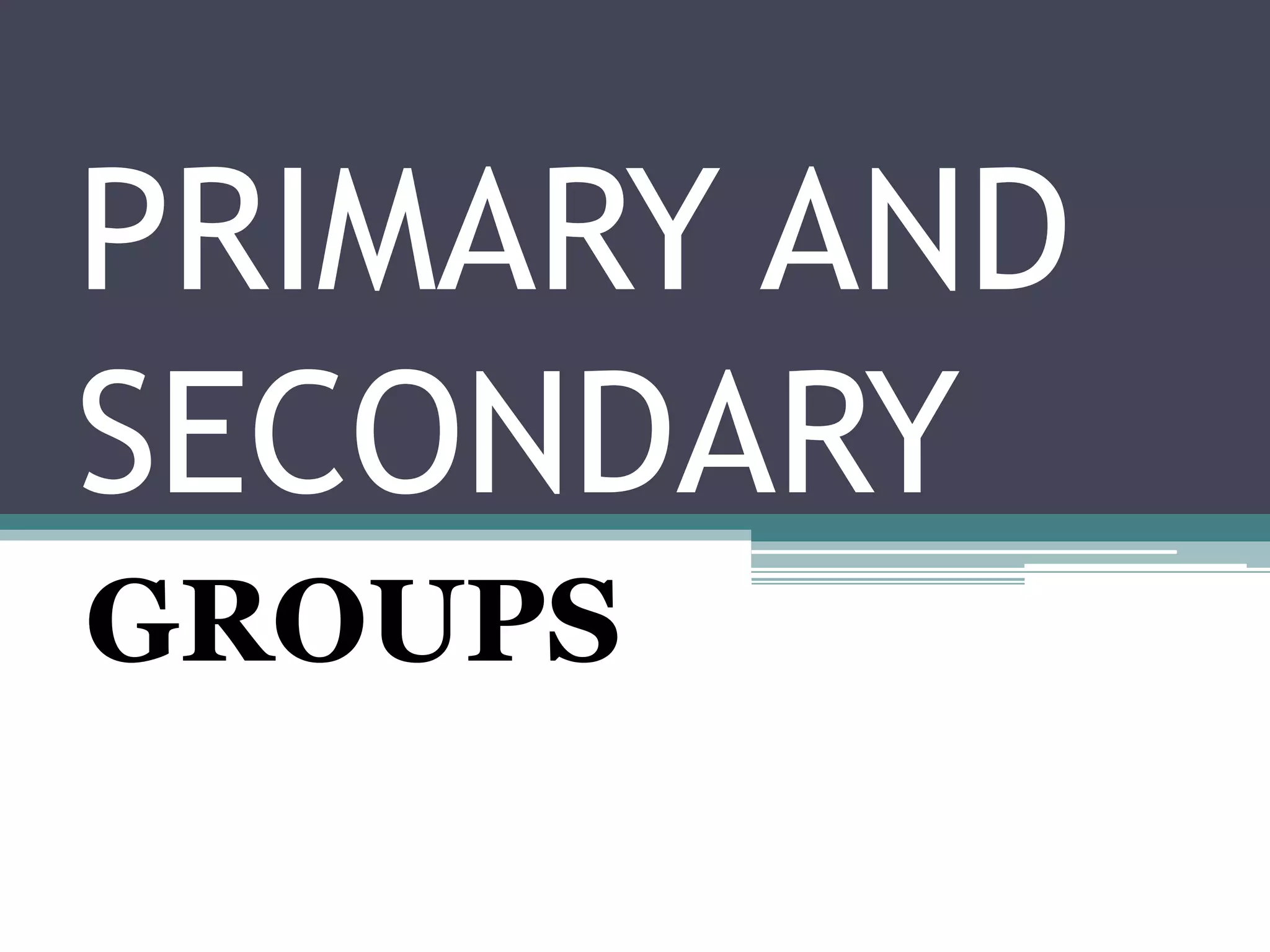UCSPQ2WEEK1.1 (Primary and Secondary groups).pptx