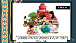 UNDERSTANDING CULTURE, SOCIETY AND
POLITICS. 1
 
