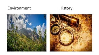 Environment History
 