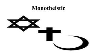 Monotheistic
 