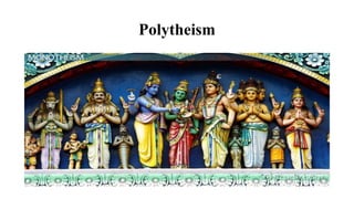 Polytheism
 