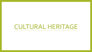 CULTURAL HERITAGE
 