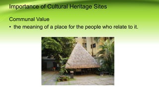 Importance of Cultural Heritage Sites
Communal Value
? the meaning of a place for the people who relate to it.
 