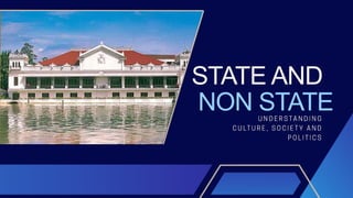 STATE AND
NON STATE
 