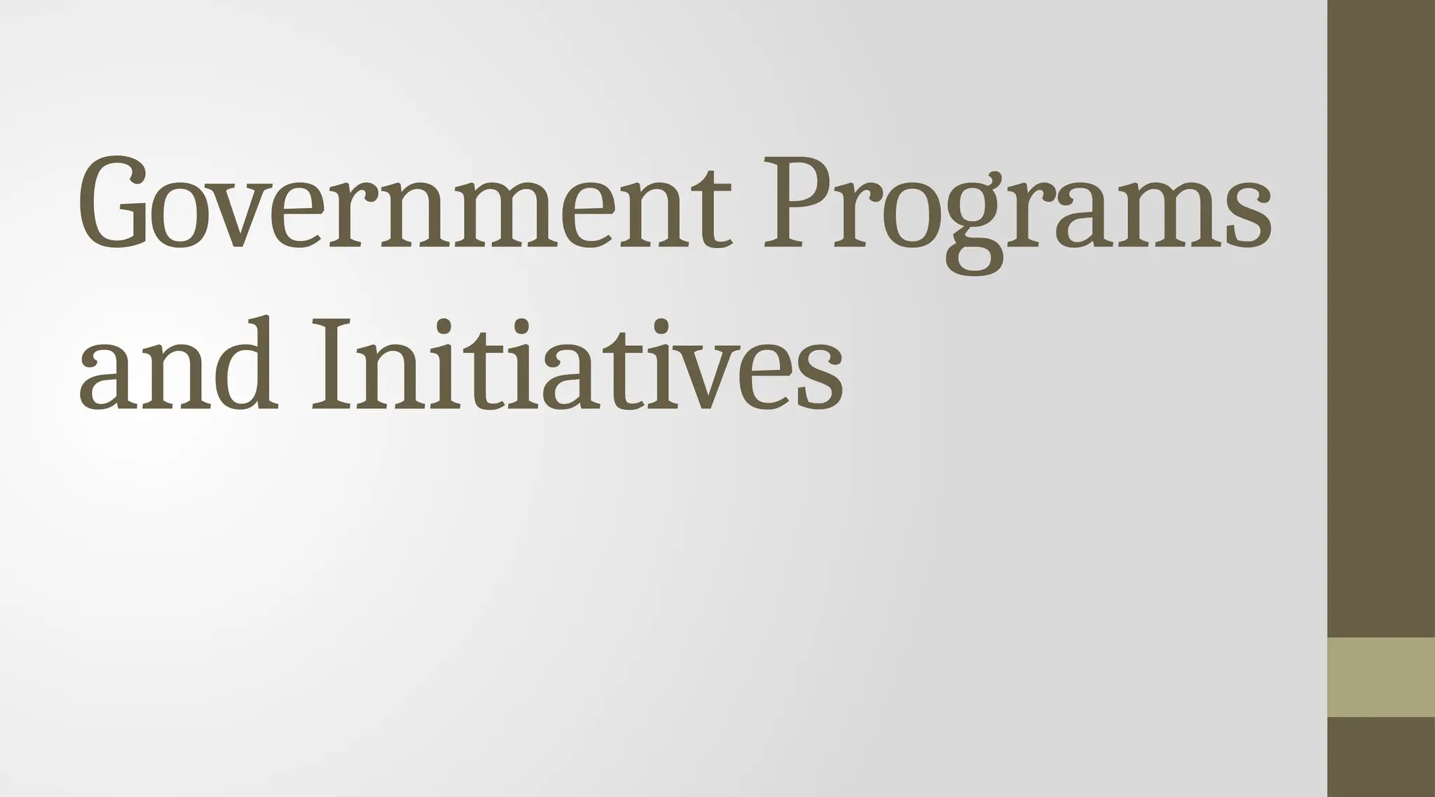 Government Programs
and Initiatives
 