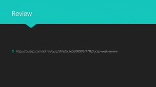 Review
 https://quizizz.com/admin/quiz/5f7e2ac8e55f9f001bf77112/ucsp-week-review
 