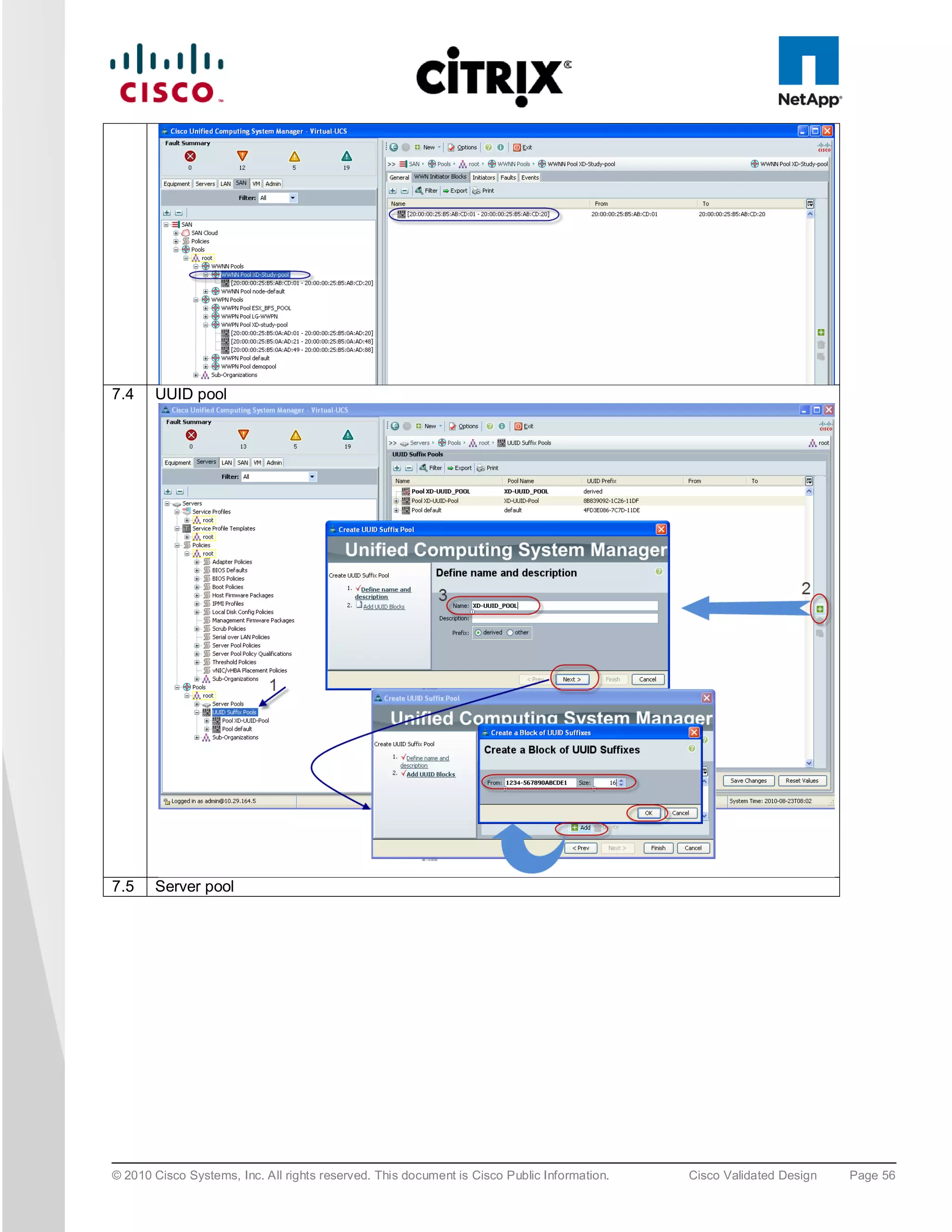 7.4    UUID pool




7.5    Server pool




© 2010 Cisco Systems, Inc. All rights reserved. This document is Cisco Public Information.   Cisco Validated Design   Page 56
 