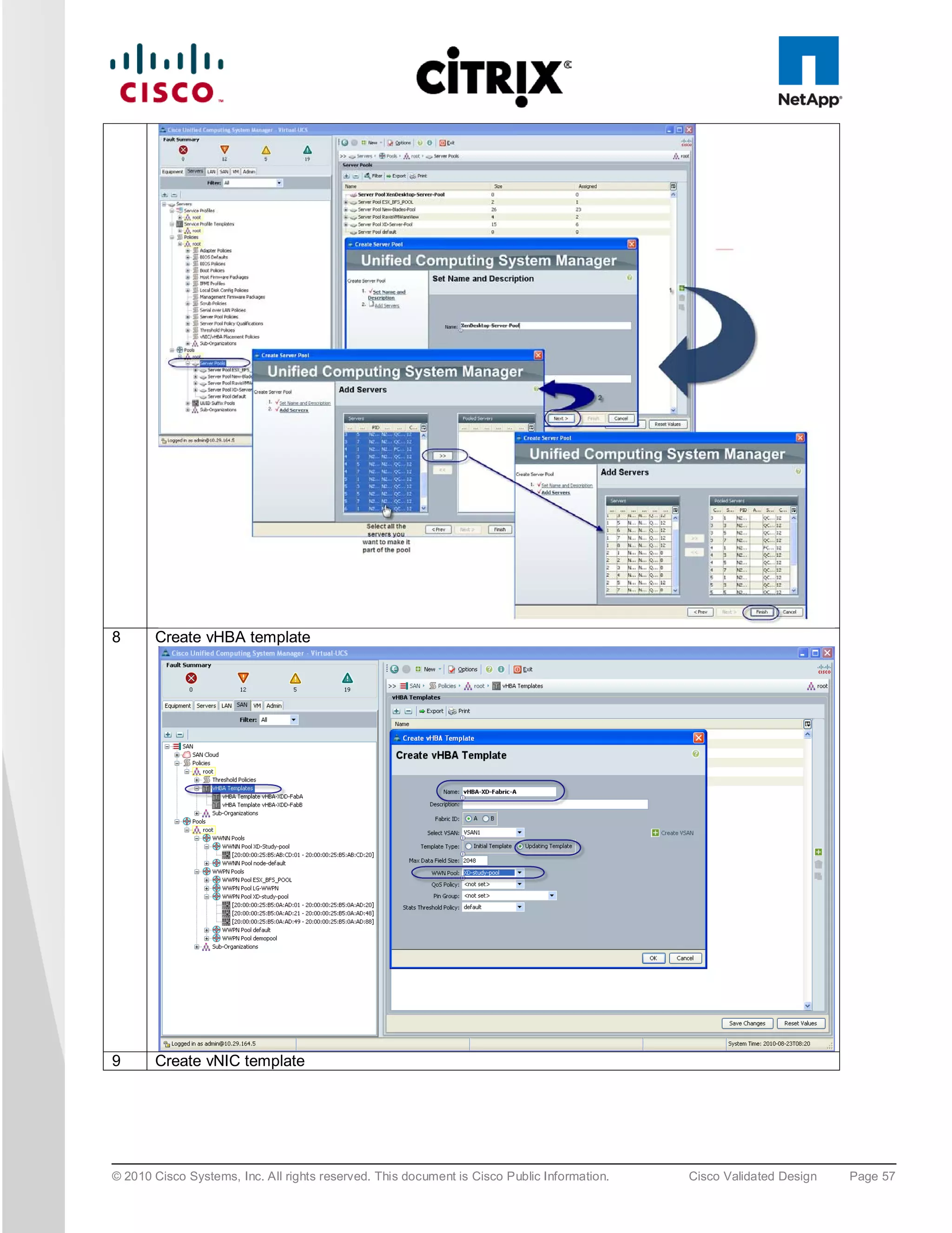 8      Create vHBA template




9      Create vNIC template




© 2010 Cisco Systems, Inc. All rights reserved. This document is Cisco Public Information.   Cisco Validated Design   Page 57
 