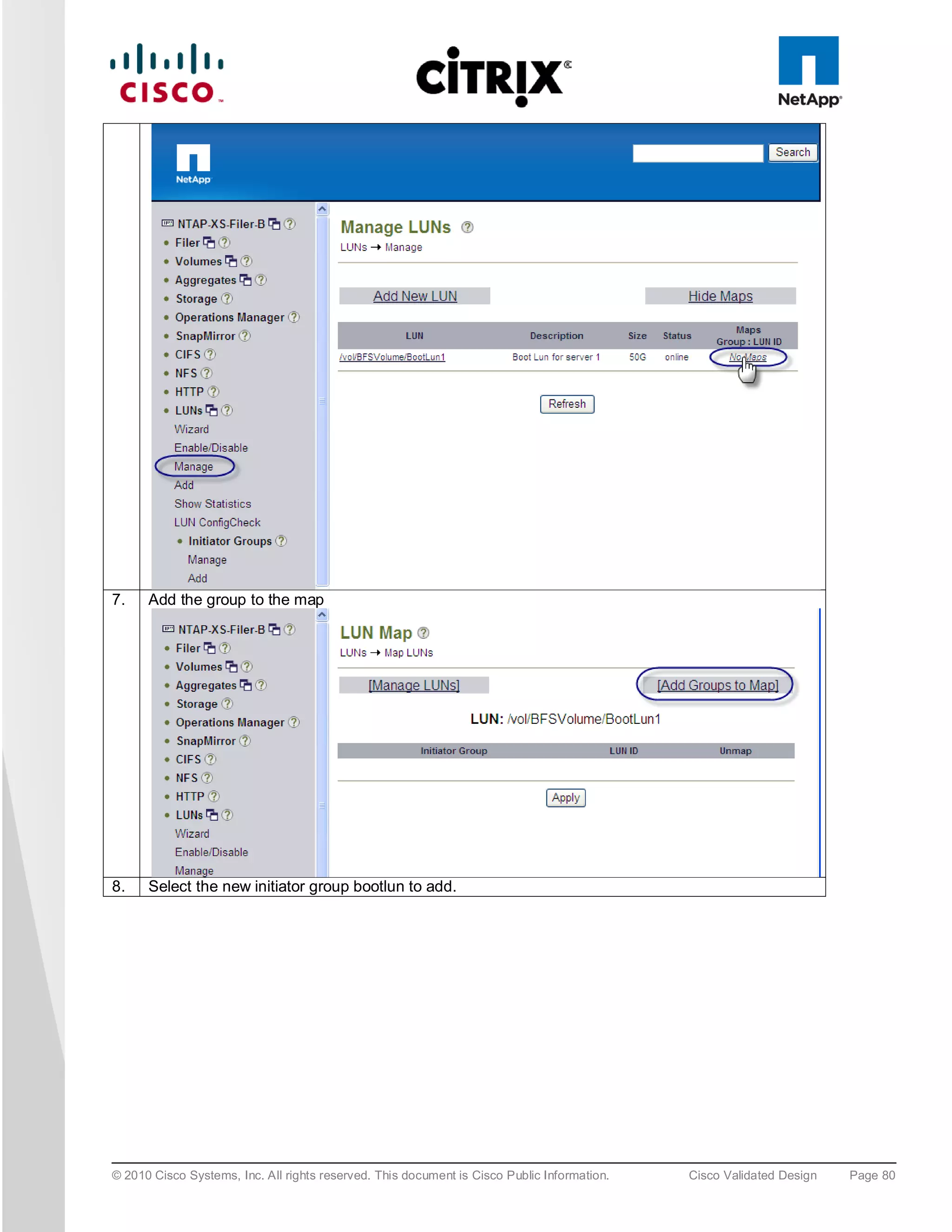 7.    Add the group to the map




8.    Select the new initiator group bootlun to add.




© 2010 Cisco Systems, Inc. All rights reserved. This document is Cisco Public Information.   Cisco Validated Design   Page 80
 