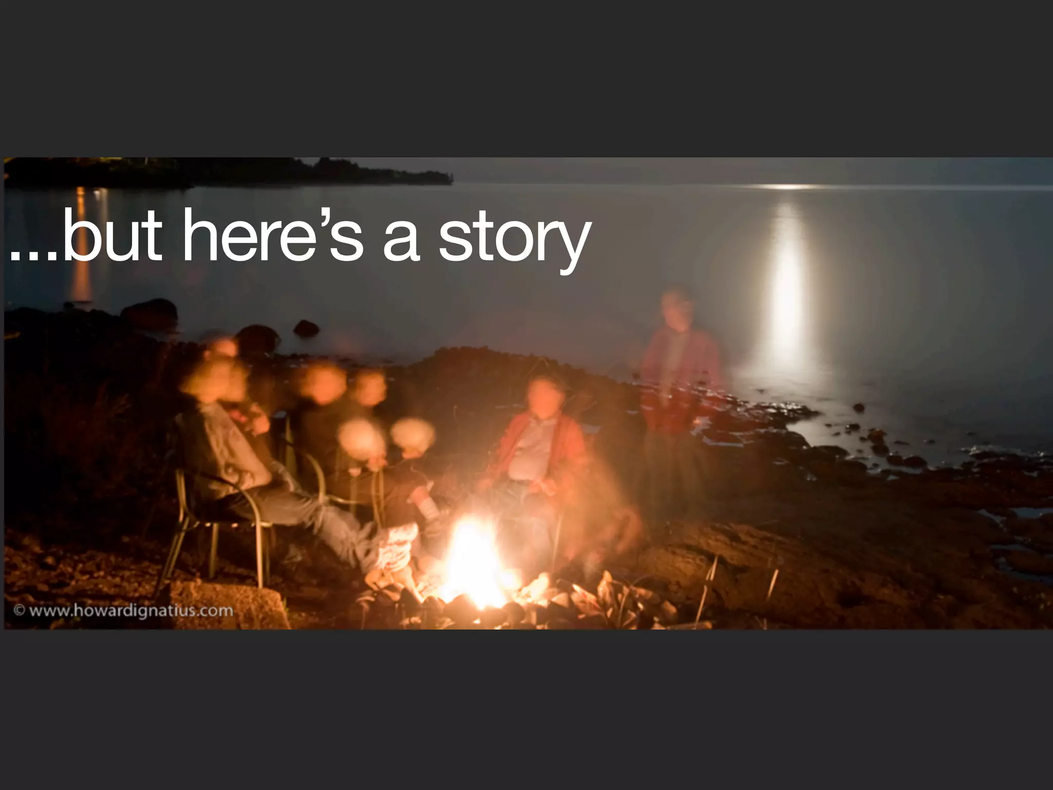 ...but here’s a story
 