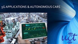 5G APPLICATIONS & AUTONOMOUS CARS
 