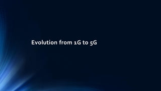 Evolution from 1G to 5G
 