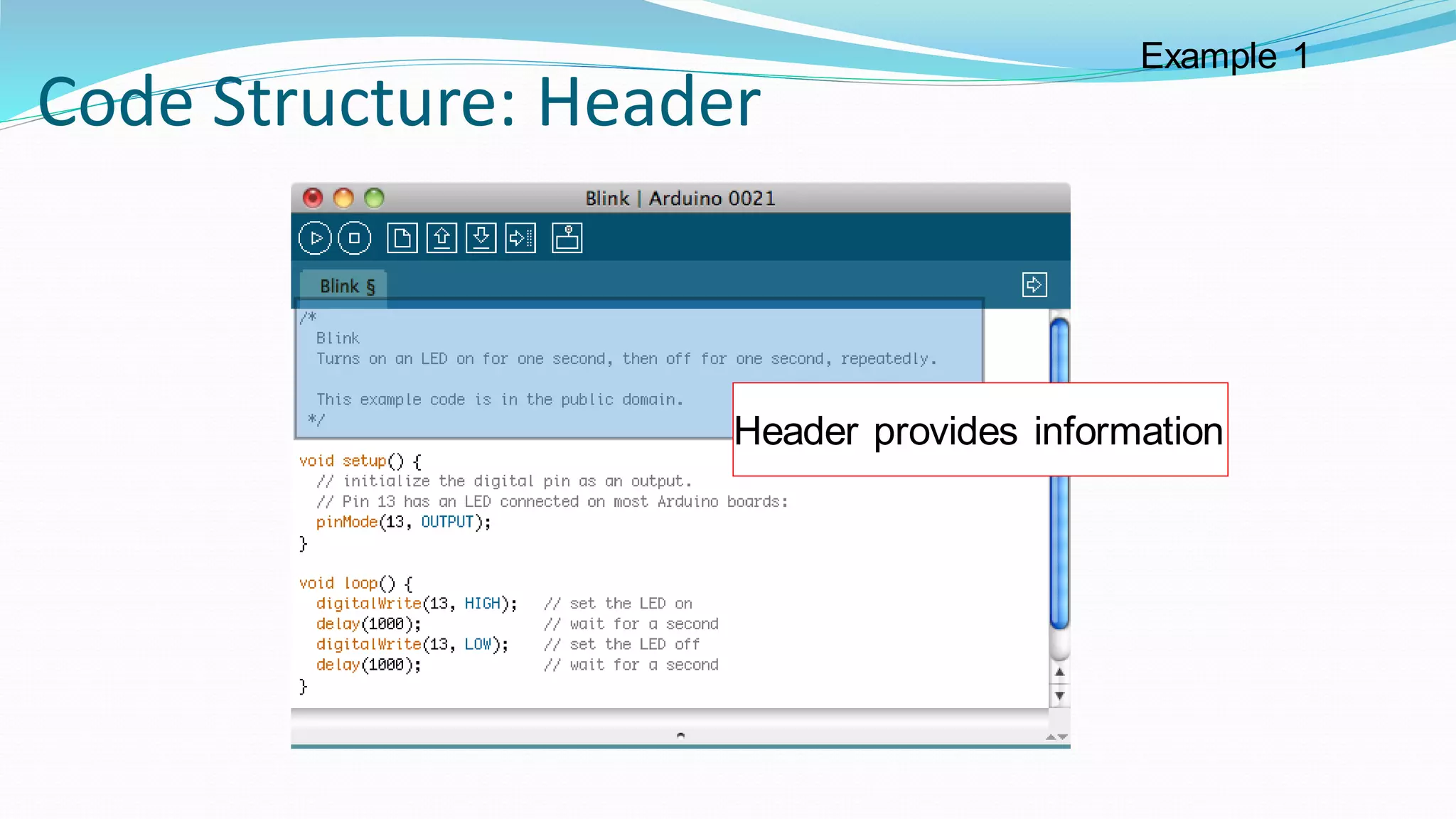 Code Structure: Header
Header provides information
Example 1
 