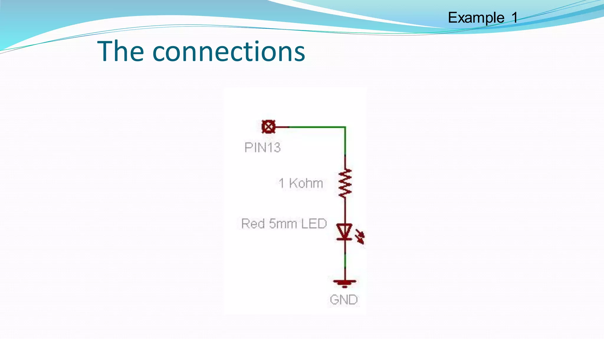 The connections
Example 1
 