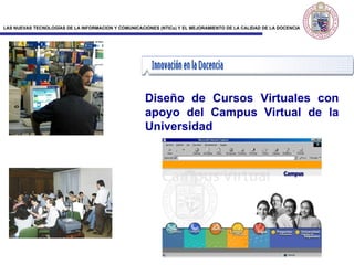 Diseño de Cursos Virtuales con apoyo del Campus Virtual de la Universidad 