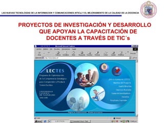 PROYECTOS DE INVESTIGACIÓN Y DESARROLLO QUE APOYAN LA CAPACITACIÓN DE DOCENTES A TRAVÉS DE TIC´s 