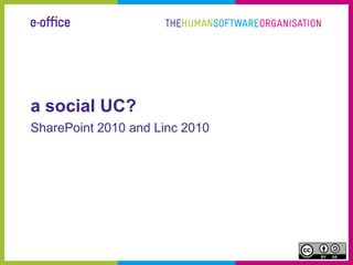 a social UC? SharePoint 2010 and Linc 2010 
