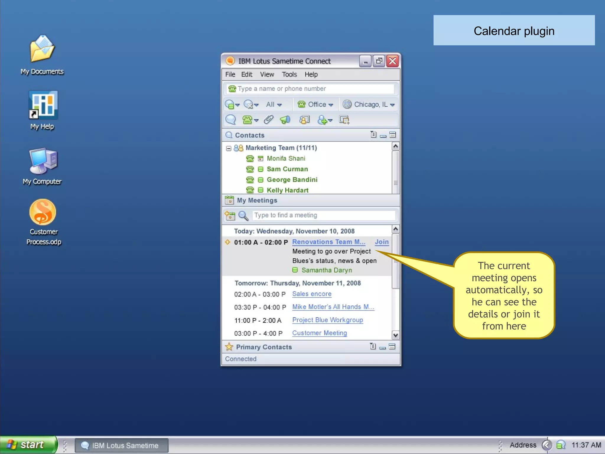 Calendar plugin The current meeting opens automatically, so he can see the details or join it from here 