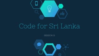 Code for Sri Lanka
SESSION 01
 