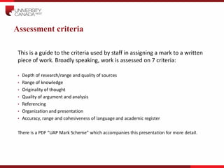 Assessment criteria
This is a guide to the criteria used by staff in assigning a mark to a written
piece of work. Broadly ...