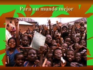 Para un mundo mejor 