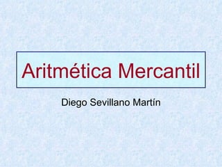 Aritmética Mercantil Diego Sevillano Martín 