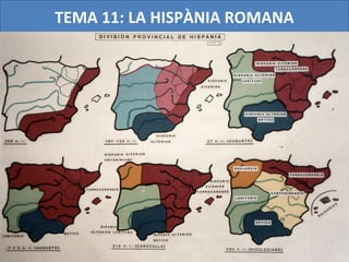 TEMA 11: LA HISPÀNIA ROMANA
 