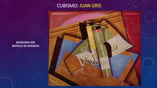 CUBISMO: JUAN GRIS
BODEGÓN CON
BOTELLA DE BURDEOS
 
