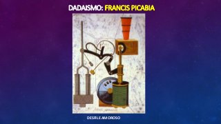 DADAISMO: FRANCIS PICABIA
DESFILE AMOROSO
 