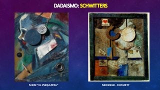 DADAISMO: SCHWITTERS
MERZ “EL PSIQUIATRA” MERZBILD - ROSSFETT
 