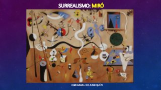 SURREALISMO: MIRÓ
CARNAVAL DE ARLEQUÍN
 