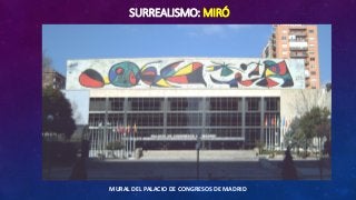 SURREALISMO: MIRÓ
MURAL DEL PALACIO DE CONGRESOS DE MADRID
 