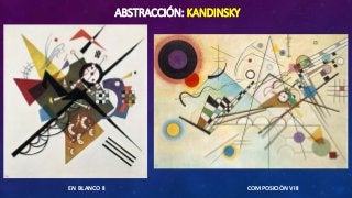 ABSTRACCIÓN: KANDINSKY
EN BLANCO II COMPOSICIÓN VIII
 