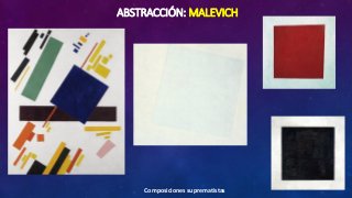 ABSTRACCIÓN: MALEVICH
Composiciones suprematistas
 