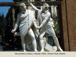 Monumento a Daoiz y Velarde (1822 ) Antonio Solá. Madrid.
 