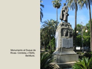 Monumento al Duque de
Rivas- Córdoba.-(1929),
Benlliure.
 