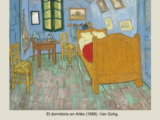 El dormitorio en Arlés (1888), Van Gohg.
 